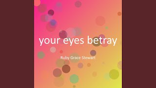 your eyes betray