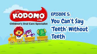 Kodomo Lion Web Series - Episode 5: You Can’t Say “Teeth” Without Teeth