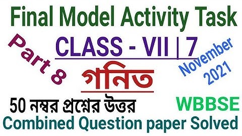 Class 7 Mathematics Final Activity Task Part 8|50 Marks Combined Question paper Solved Oct-Nov 2021