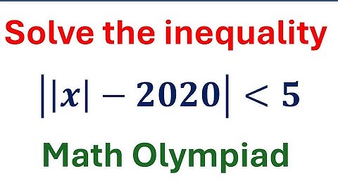 Solve   the inequality   |(|x|-2020)| is less then 5,    I Math Olympiad  I