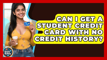Can I Get a Student Credit Card With No Credit History? | Student Score Builder News
