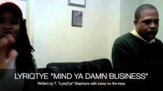 Lyriqtye Mind Ya Damn Business