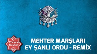 Mehteran - Ey Şanlı Ordu Ey Şanlı Asker | Remix | Mehter Marşı | Mehter Remix | TR Osmanlı Mehter Resimi