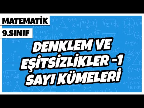 9. Sınıf Matematik - Denklem ve Eşitsizlikler -1 Sayı Kümeleri | 2022