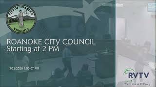 Roanoke City Council Meeting on March 23 2026 at 2:00pm. Proposed Budget Presentation