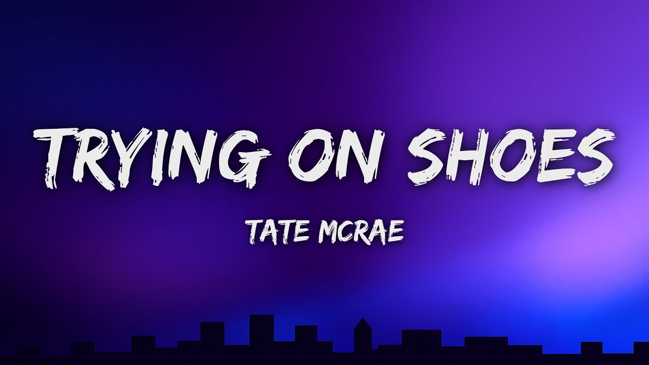 Tate McRae - TRYING ON SHOES (Lyrics)