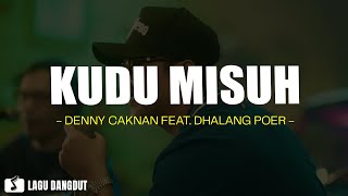 Denny Caknan Feat. Dhalang Poer - Kudu Misuh (Lirik Lagu)