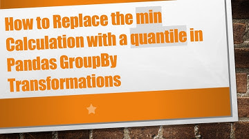 How to Replace the min Calculation with a quantile in Pandas GroupBy Transformations