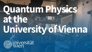 Quantum physics at the University of Vienna: What our universe is built of