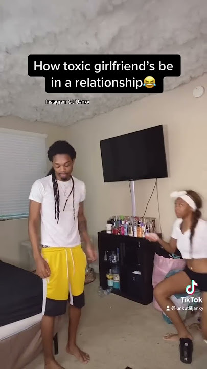 How toxic girlfriend’s be in a relationship :
