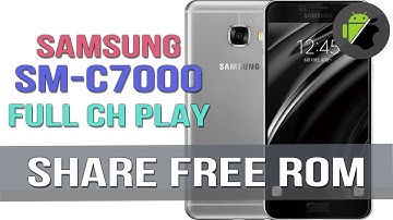 ROM full language, CH Play for Samsung C7 (SM-C7000) - Flash via Odin