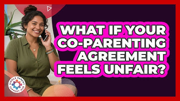 What If Your Co-parenting Agreement Feels Unfair? - Single Parent Support Hub