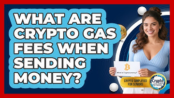 What Are Crypto Gas Fees When Sending Money? - Crypto Simplified for Seniors