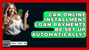 Can Online Installment Loan Payments Be Set Up Automatically? - CreditGuide360.com