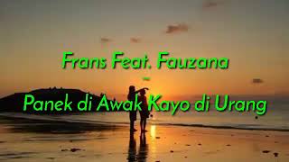 Lirik Lagu Padang 'Panek di Awak Kayo di Urang' - Frans Feat. Fauzana