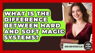 What Is The Difference Between Hard And Soft Magic Systems? - Book and Author Club screenshot 5