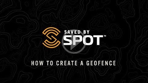 SPOT Mapping: How to Create a Geofence | SPOT Enhanced Mapping How-To