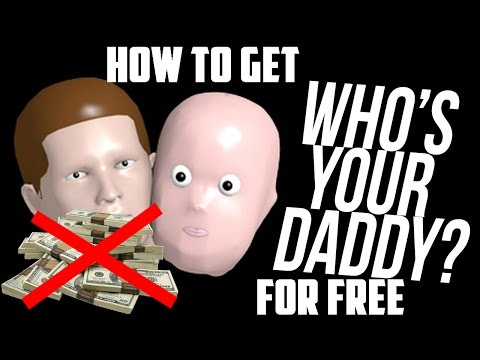 Tutorial - How to get Who's Your Daddy for FREE 2016 NO TORRENT