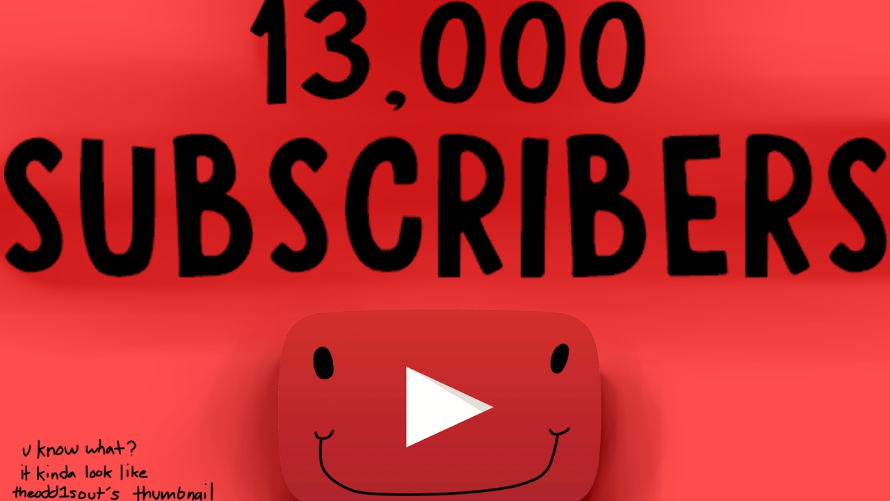 13K SUBSCRIBERS!!