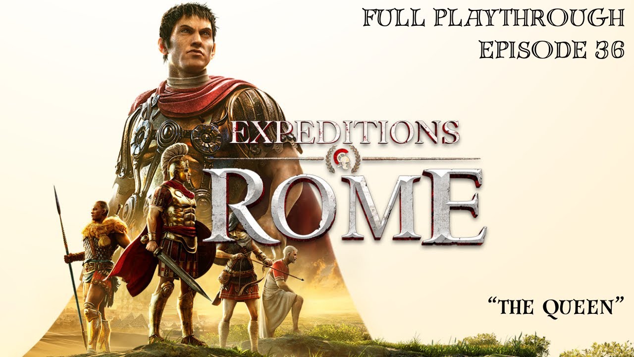 "The Queen" - Expeditions: Rome [VOD Let's Play Episode 36]