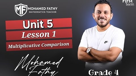 Grade 4 - 1st term [ Unit 5 - Lesson 1 ( Multiplicative Comparison ) ]