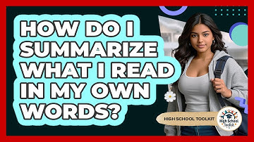 How Do I Summarize What I Read In My Own Words?