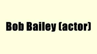 Bob Bailey (actor)