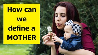 How can we define a mother?
