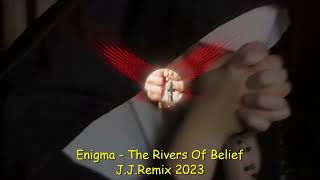 Enigma - The Rivers Of Belief (J.J.Remix 2023)