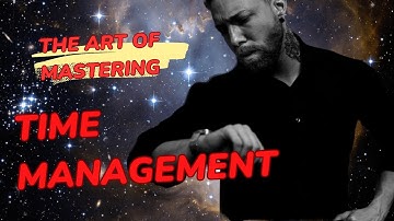 THE ART OF MASTERING TIME MANAGEMENT