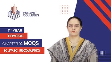 PGC lectures-Inter Part 1-KPK Board-Physics-Chapter 2-MCQs