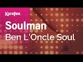 Soulman  ben loncle soul  karaoke version  karafun