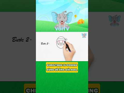 HƯỚNG DẪN VẼ ÔNG GIÀ NOEL CÙNG KÊNH THIẾU NHI VOI TV #kenhthieunhi #voitv #nhacthieunhi #noel
