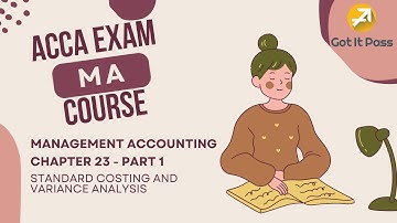 ACCA MA Course - Chapter 23: Standard Costing and Variance Analysis (PART 1)