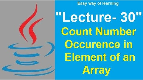 A Java Program to count number of occurrence of element of an Array "java coding tutorial Part-30"