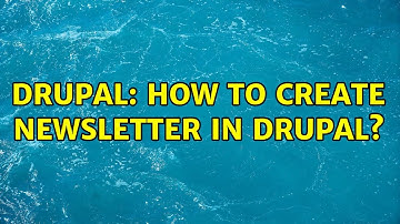 Drupal: How to create Newsletter in drupal?