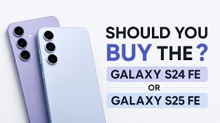  Samsung Galaxy S24 FE or S25 FE? Full Comparison After Real Usage