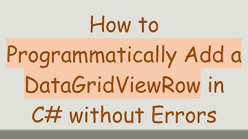 How to Programmatically Add a DataGridViewRow in C# without Errors