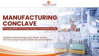 ASSOCHAM Manufacturing Conclave 2026 | Implementing Energy and Water Audits for MSME Decarbonization