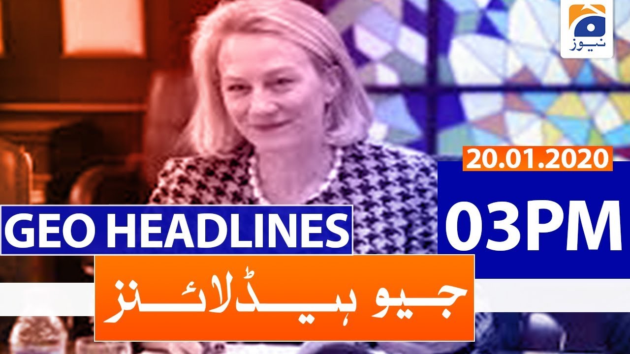 Geo Headlines 03 PM | 20th January 2020