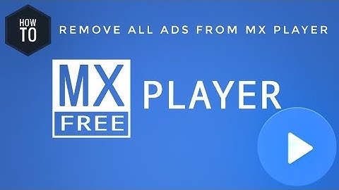 Remove all Ads from "Mx Player" Android .
