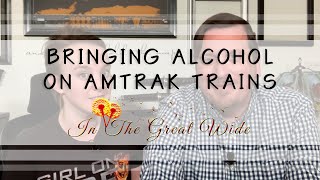 Can you take ALCOHOL on Amtrak trains?