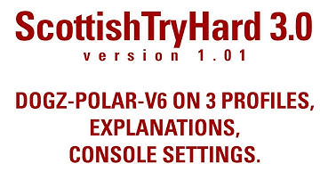 ScottishTryHard 3.0 32-bits | DoGz-Polar-V6 on 3 profiles | Settings and explanations.