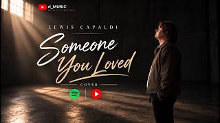 Download Lagu LEWIS CAPALDI - Someone You Loved @LewisCapaldi #coversong