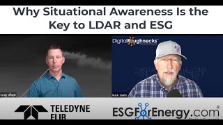 Why Situational Awareness Is the Key to LDAR and ESG