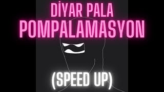 Diyar Pala - Pompalamasyon (speed up) Resimi