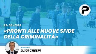 TGPrealpina 27/06/2026 | «Pronti alle nuove sfide della criminalità»