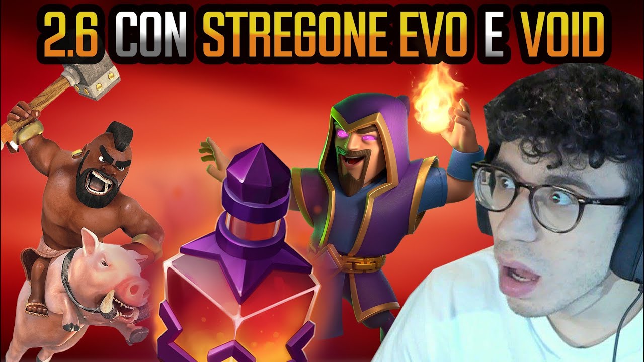 2.6 DOMATORE CON STREGONE EVO E VOID! - CLASH ROYALE ITA - YouTube