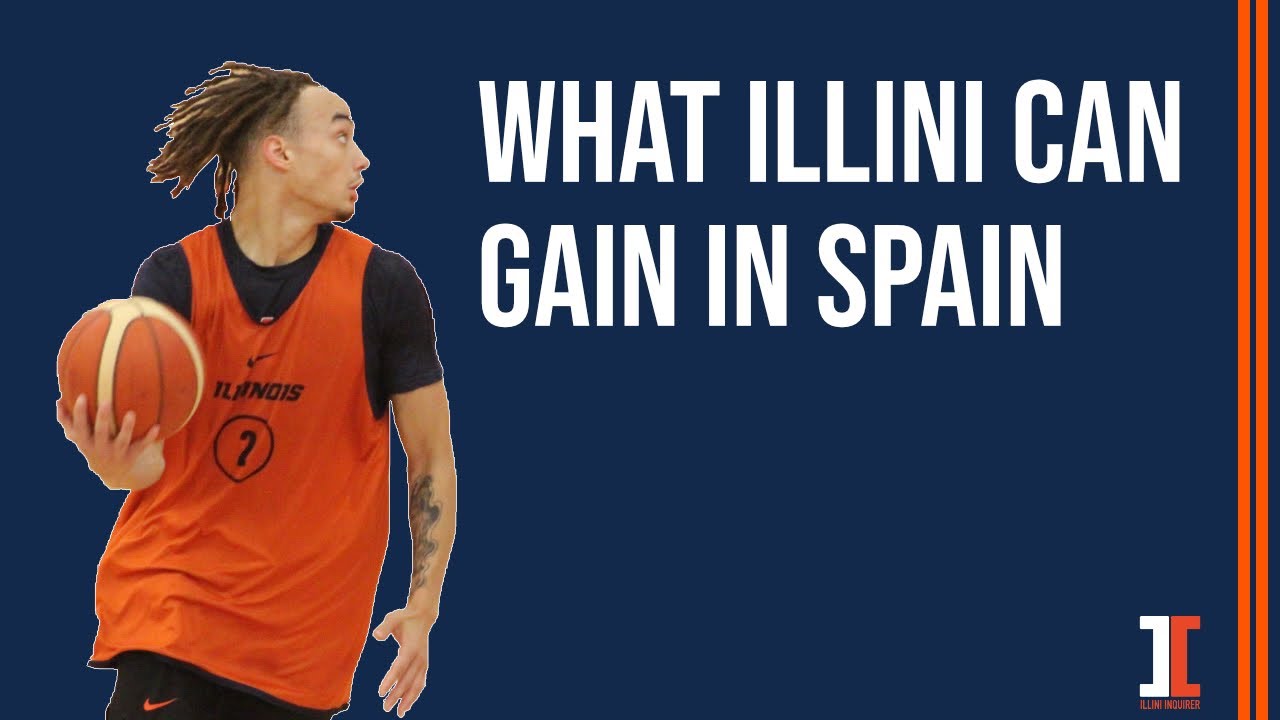 Illini MBB practice takeaways; Spain preview Illini Inquirer Podcast