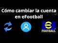 Cómo cambiar de cuenta en eFootball - Cómo iniciar sesión con otra cuenta de Konami